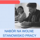 Nabór na wolne stanowisko pracy Pracownik ds. administracyjno-biurowych - Wydłużony termin składania dokumentów 