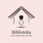 „Biblioteka – dobre miejsce dla człowieka”.